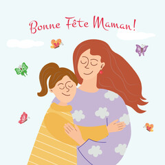 Mother's Day card in French with mom and daughter and text BONNE FETE DES MERES . Vector illustration.