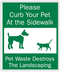 Dog poop sign please curb your pet at the sidewalk. Pet waste destroys the landscaping