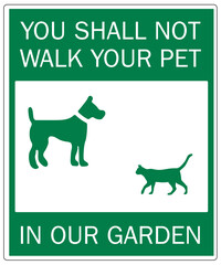 Dog poop sign you shall not walk your pet in our garden