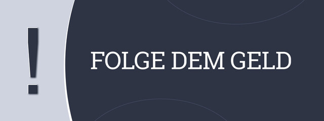 Folge dem Geld (Follow the money) - A blue banner illustration with white text.