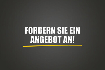 Obraz premium Fordern Sie ein Angebot an (Request a quote) - A blackboard with white text.