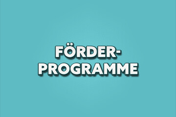 Foerderprogramme (Funding programs) - A turquoise banner illustration with white text.