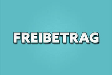 Freibetrag (Allowance) - A turquoise banner illustration with white text.