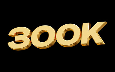Golden number 300k social media followers or subscribers celebration. 3d render