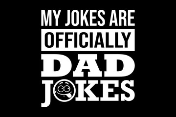 Fototapeta premium My jokes are officially dad jokes funny quotes typography t-shirt design for cricut.
