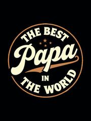 Obraz premium The Best Papa in the World – Vintage Badge Style One-Color Typography T-Shirt Design for Father’s Day, Dad Gift, Family Theme
