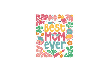 Best Mom Ever, Retro Mother day Floral Mama PNG Sublimation T Shirt Design