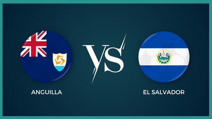  Anguilla vs El Salvandor flag in circle for concacaf champions cup sports banner. vector illustrator