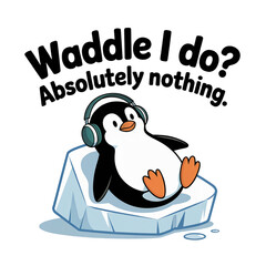 Cartoon Penguin with Headphones Relaxing on Ice Floe with Funny Quote Design