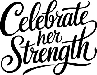 Obraz premium Celebrate Her Strength Inspirational Quote