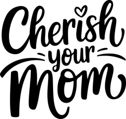 Cherish Your Mom Mothers Day Quote