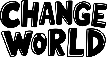 Change World Bold Black Letters