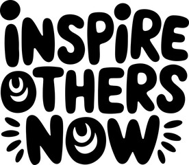 Inspire Others Now Motivational Quote