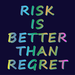 Bold And Colorful Motivational Quote Graphic Featuring The Phrase "Risk Is Better Than Regret" In Modern Gradient Typography. Perfect For Life Advice Content, Success Coaching, And Wall Posters.