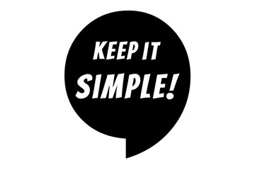 Keep It Simple quote design in black & white color using bold text inside a quote mark shape. Used for concepts like simplifying things and make it easy. Can be used for T shirt designs.