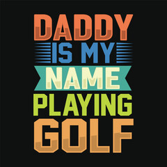 Naklejka premium Daddy is my name Playing golf. Fathers Day Typography Design
