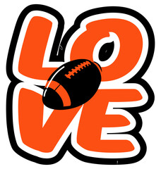 “Love” written in bold rounded letters with a stylized football inside a heart at the center of the word. Sports graphic design for fans, with black and orange colors, perfect for football enthusiasts