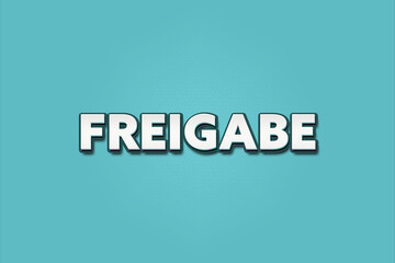 Freigabe (Release) - A turquoise banner illustration with white text.