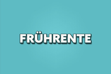 Obraz premium Fruehrente (Early retirement) - A turquoise banner illustration with white text.