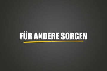 fuer andere sorgen (caring for others) - A blackboard with white text.