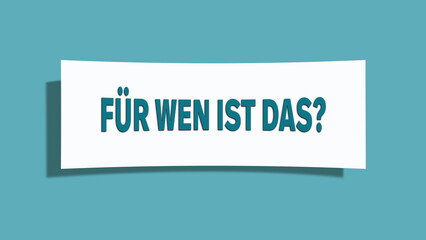 Fuer wen ist das (Who is this for?) - A card isolated on light green background.