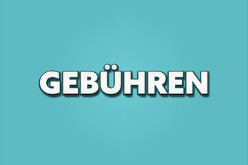 Gebuehren (Fees) - A turquoise banner illustration with white text.