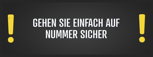 Gehen Sie einfach auf Nummer sicher (Just play it safe) - A blackboard illustration with white text.