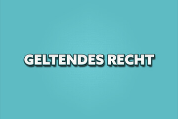 geltendes Recht (applicable law) - A turquoise banner illustration with white text.