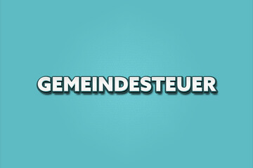 Gemeindesteuer (Council tax) - A turquoise banner illustration with white text.