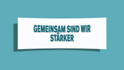 Gemeinsam sind wir staerker (Together we are stronger) - A card isolated on light green background.