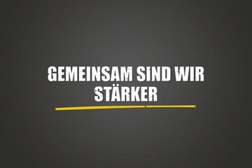 Gemeinsam sind wir staerker (Together we are stronger) - A blackboard with white text.