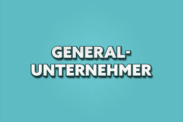 Generalunternehmer (General contractor) - A turquoise banner illustration with white text.