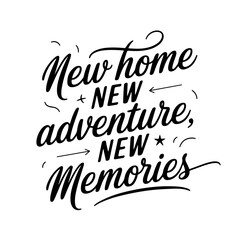 New Home New Adventure New Memories. Vector Design on White Background