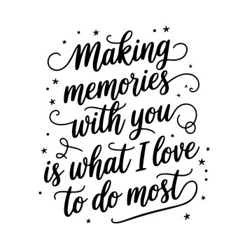 Making Memories With You Is What I Love To Do Most. Vector Design on White Background
