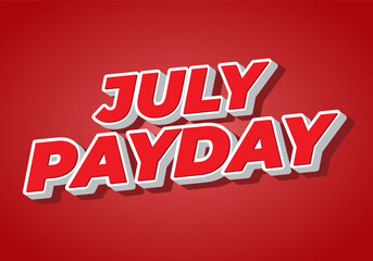 July Payday. Text effect with bold font suitable for social media ads. Full red colors