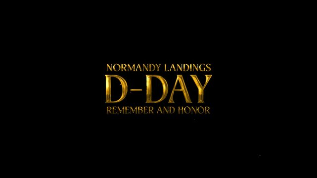Lettering animation D-Day "Normandy Landings Remember and Honor" in golden with sparkling effects and transparent background