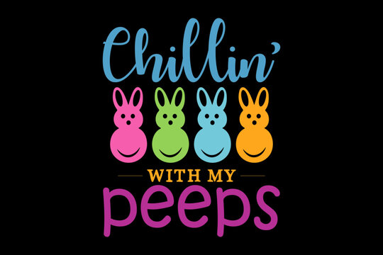 Chillin with my peeps svg family quotes typography t-shirt design for cricut.