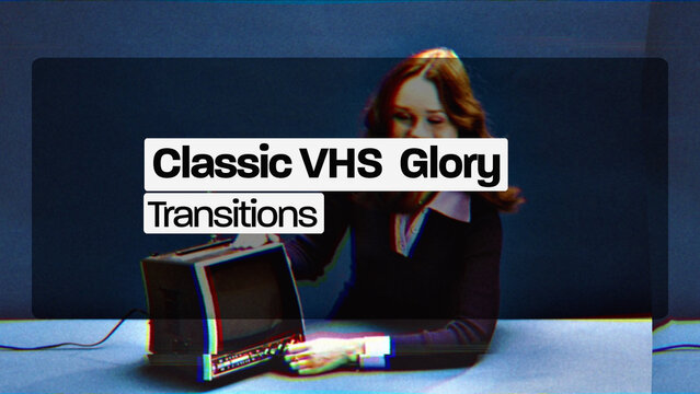 Classic VHS Glory Transitions (Drag And Drop) 