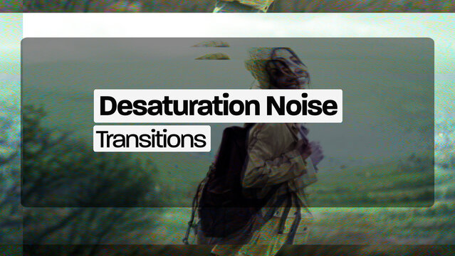 Desaturation Noise Transitions (Drag And Drop) 