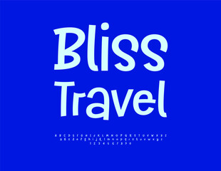 Vector Touristic poster Bliss Travel. Playful Font. Funny Minimal Alphabet Letters and Numbers set.