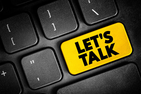 Let's talk - It means that the person saying that wants to talk with you, text concept button on keyboard