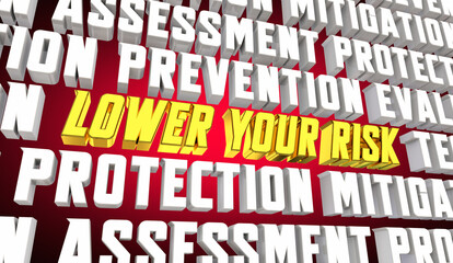 Lower Your Risk Prevention Protection Mitigation Danger Words 3d Illustration