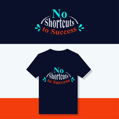 Motivational T-Shirt Design with Quote "No Shortcuts to Success",  Inspirational Typography for Hustle and Growth


