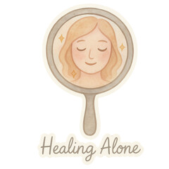 A calm, smiling woman"s face is reflected in a hand mirror with the phrase "Healing Alone" written below.
