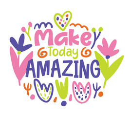 make today amazing lettering. vector illustration