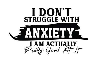 Funny, Sarcastic Anxiety Quote Svg Png
