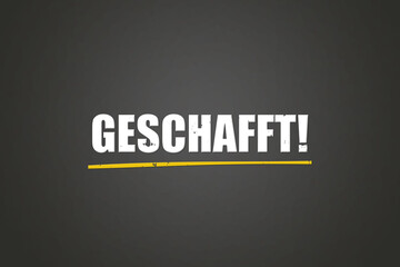 Geschafft (Done) - A blackboard with white text.