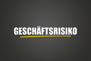 Geschaeftsrisiko (Business risk) - A blackboard with white text.