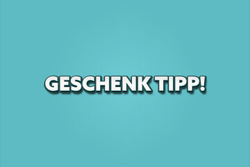 Geschenk Tipp (Gift tip) - A turquoise banner illustration with white text.