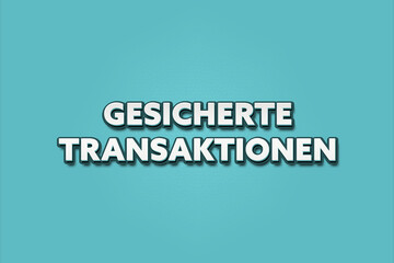 Gesicherte Transaktionen (Secured transactions) - A turquoise banner illustration with white text.